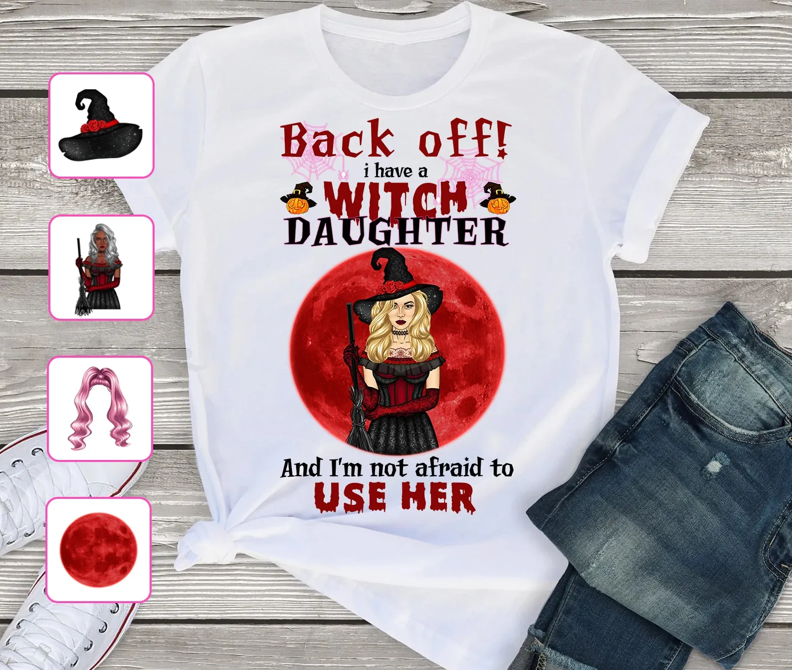 Back Off I Have A Witch Daughter  And I'm Not Afraid To Use her 2D Personalized Name Tshirt 881 NA93