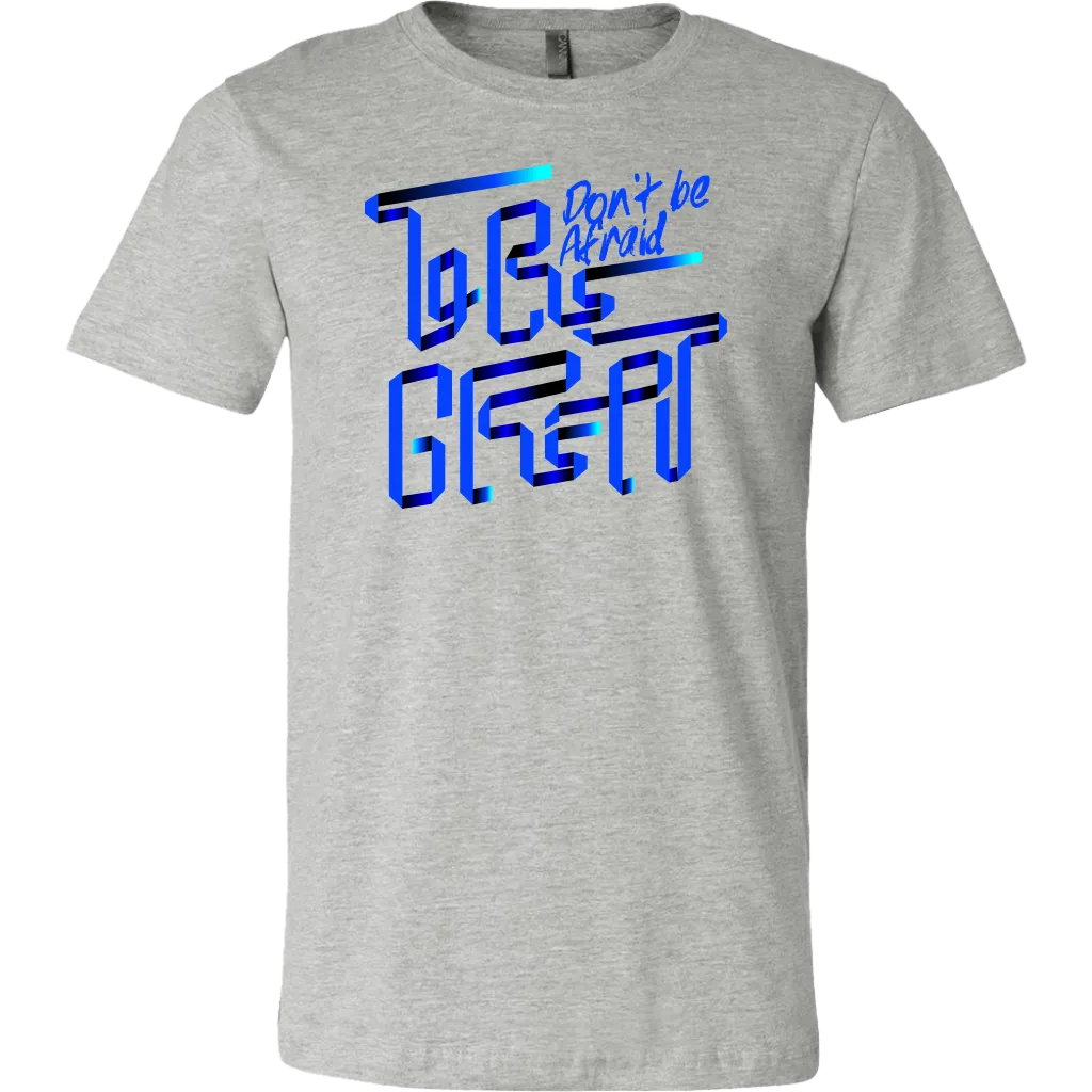 Don't Be Afraid To Be Great | Men's