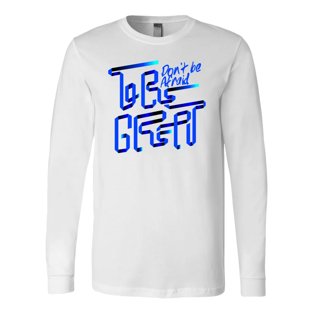 Don't Be Afraid To Be Great | Men's