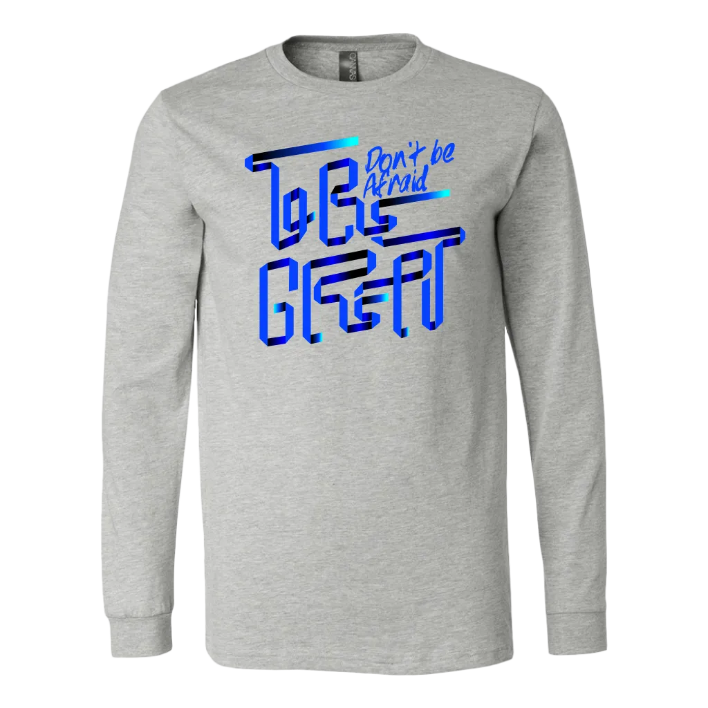 Don't Be Afraid To Be Great | Men's