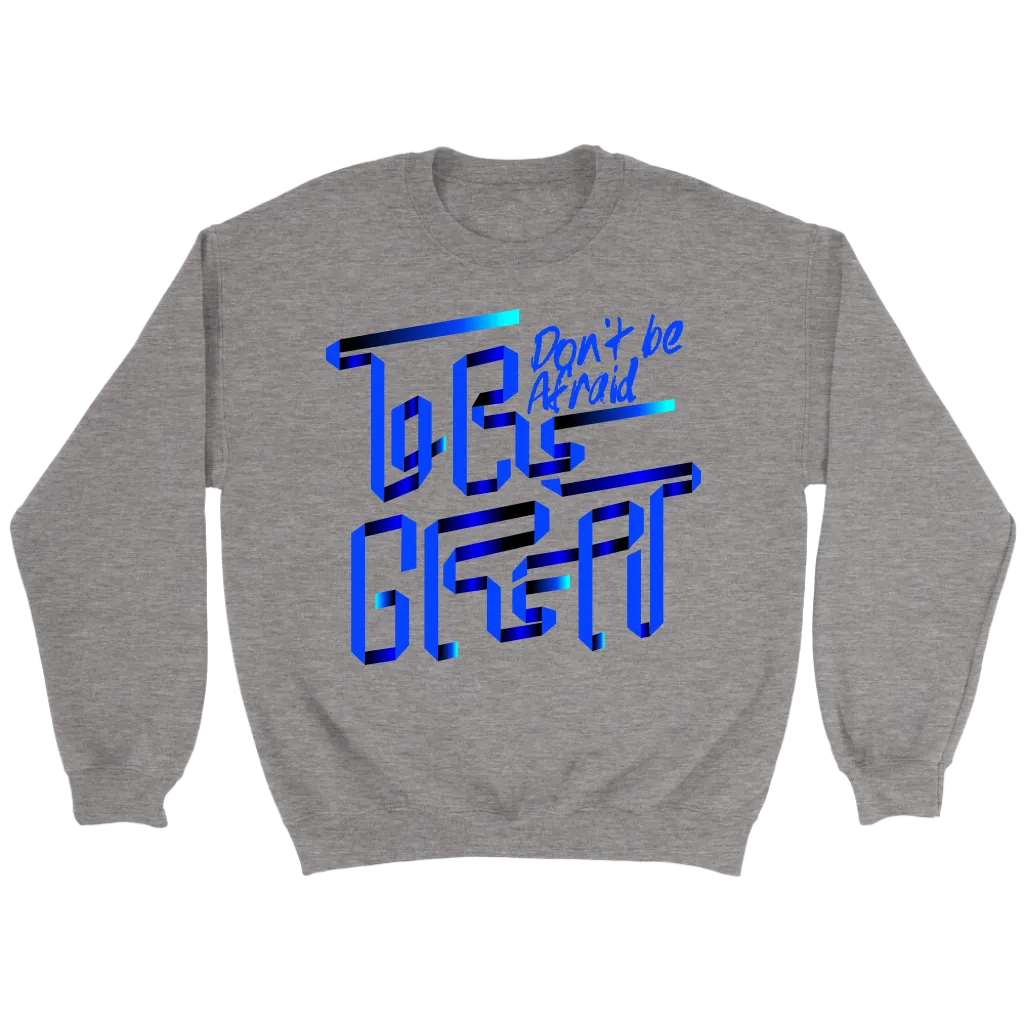 Don't Be Afraid To Be Great | Men's