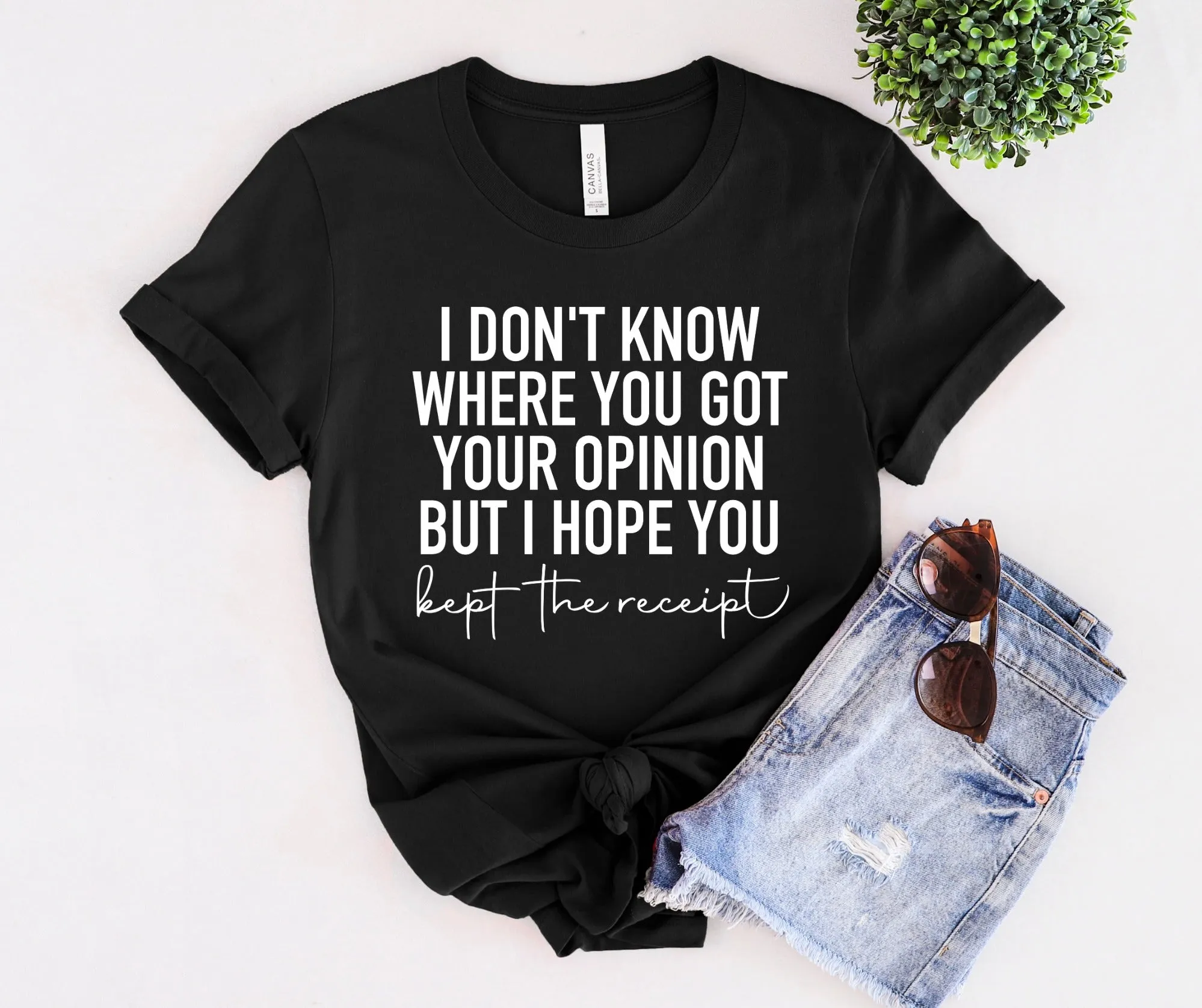 I Don't Know Where You Got Your Opinion T-Shirt