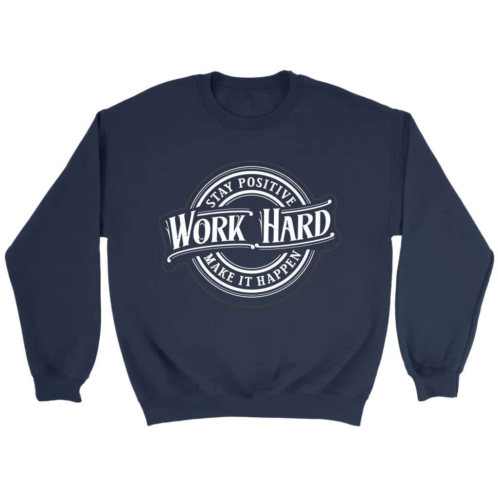 Stay Positive, Work Hard, Make It Happen | Men's