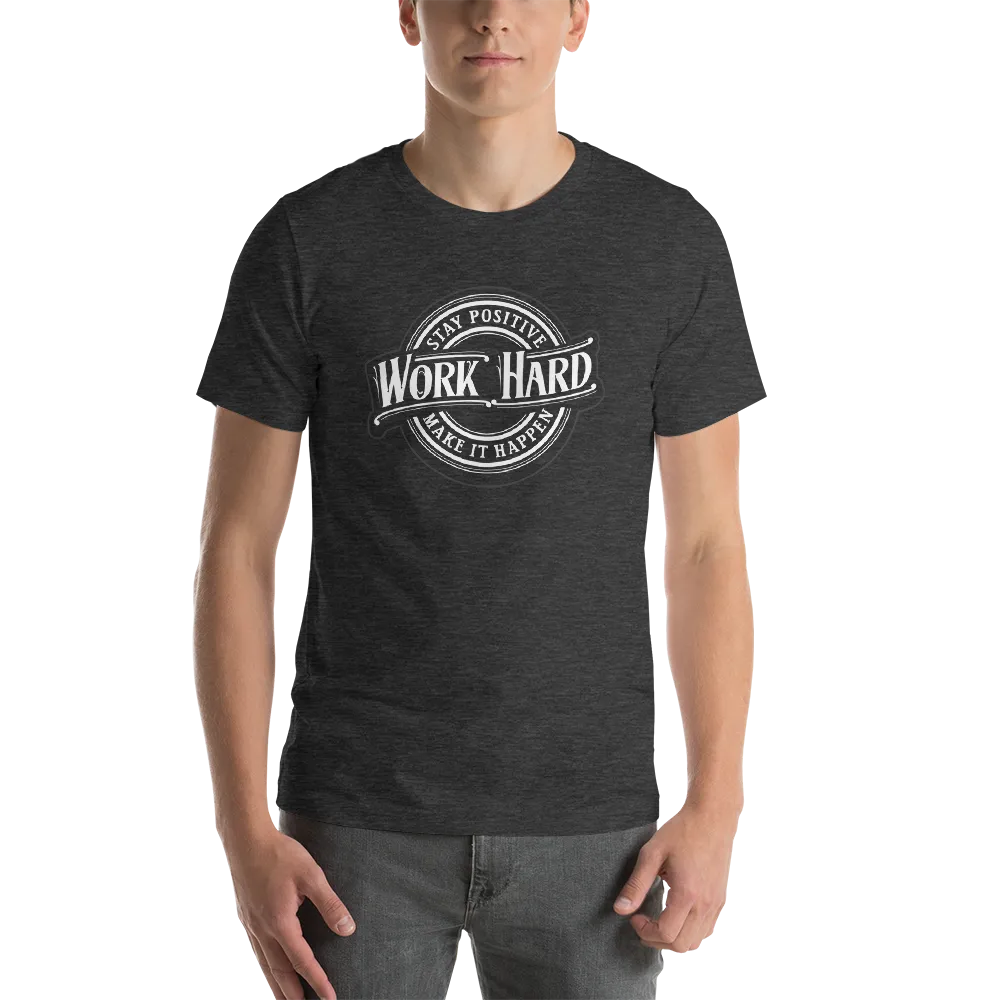 Stay Positive, Work Hard, Make It Happen | Men's