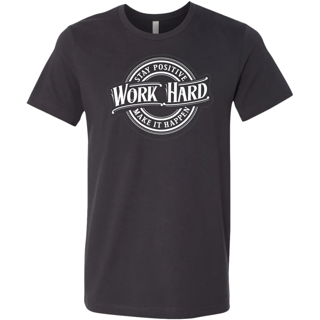 Stay Positive, Work Hard, Make It Happen | Men's