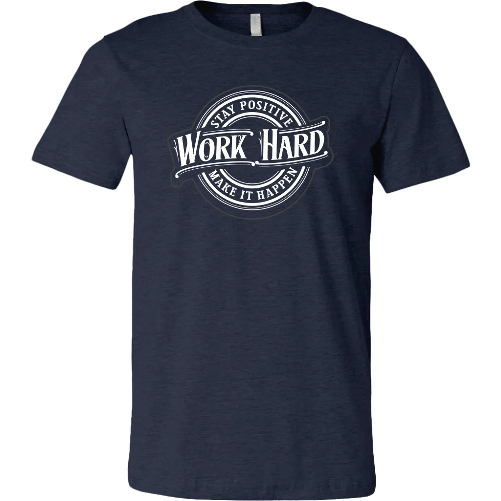 Stay Positive, Work Hard, Make It Happen | Men's