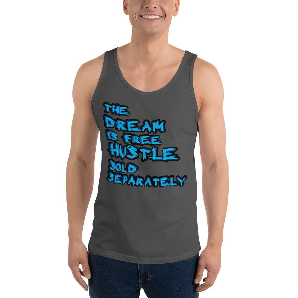 The Dream is Free Hustle Sold Separately Unisex  Tank Top