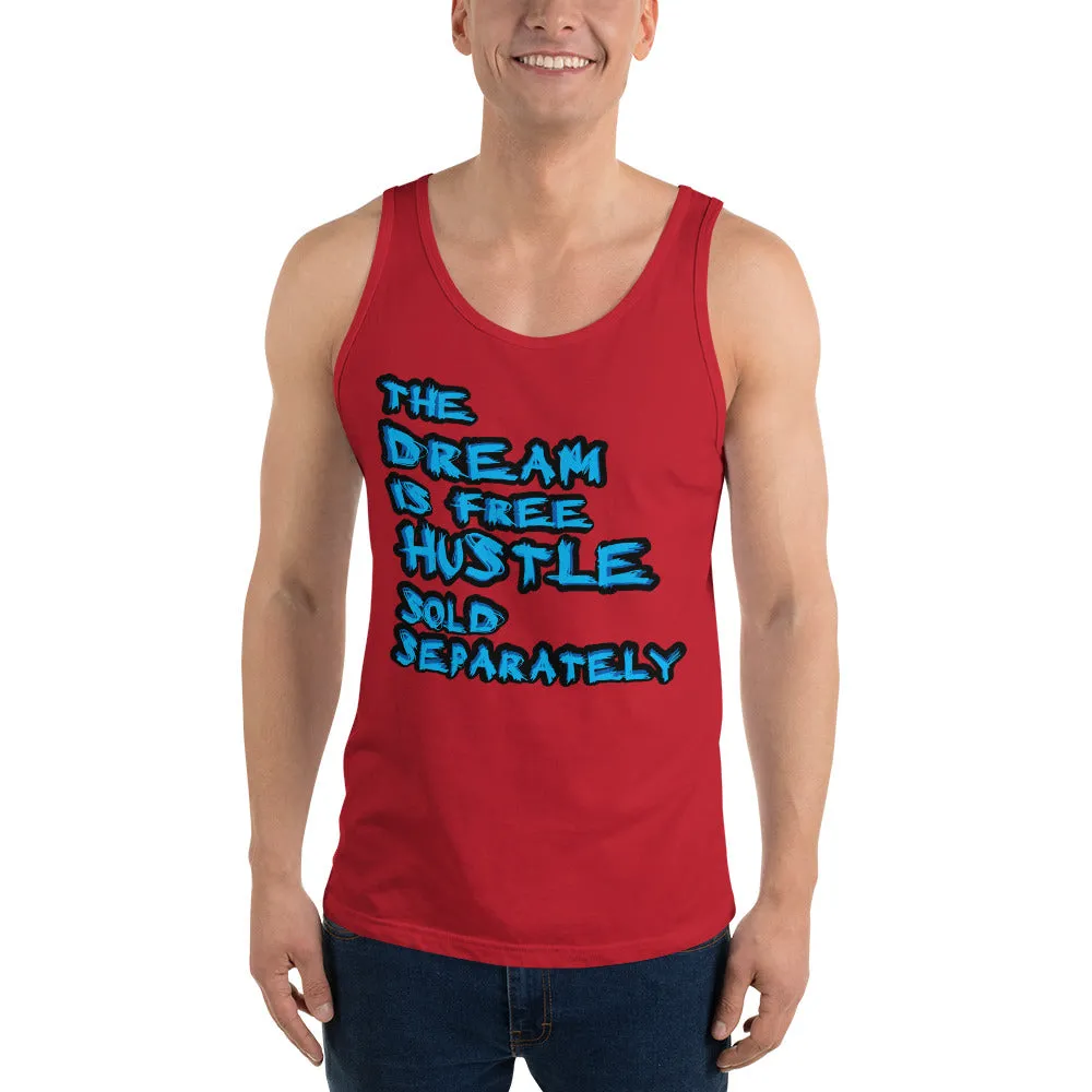 The Dream is Free Hustle Sold Separately Unisex  Tank Top