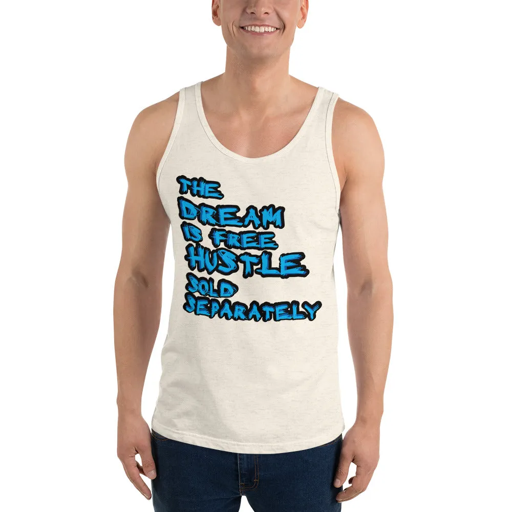 The Dream is Free Hustle Sold Separately Unisex  Tank Top