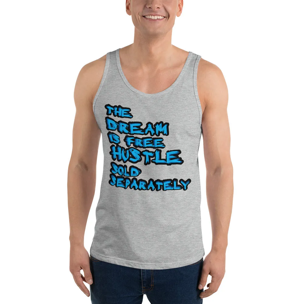 The Dream is Free Hustle Sold Separately Unisex  Tank Top