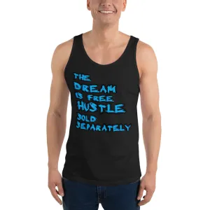The Dream is Free Hustle Sold Separately Unisex  Tank Top
