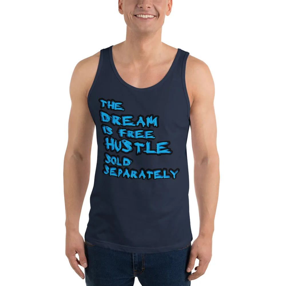 The Dream is Free Hustle Sold Separately Unisex  Tank Top