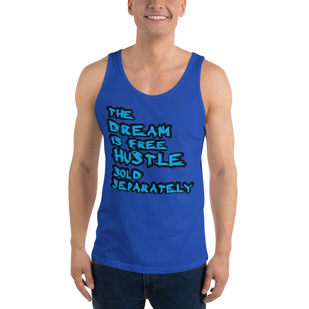 The Dream is Free Hustle Sold Separately Unisex  Tank Top
