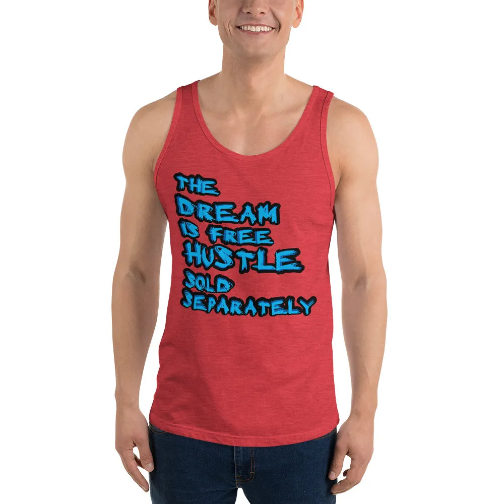 The Dream is Free Hustle Sold Separately Unisex  Tank Top